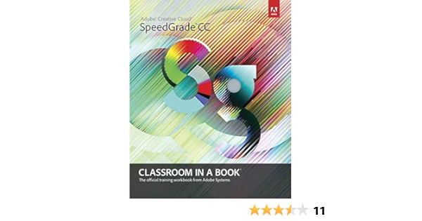 Adobe Speedgrade Cc Classroom In A Book Classroom In A Book Adobe Adobe Systems 9780321927002 Amazon Com Books
