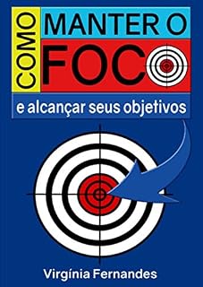 Livro Como Manter O Foco E Alcançar Seus Objetivos