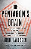 The Pentagon's Brain: An Uncensored History of DARPA, America's Top-Secret Military Research Agency