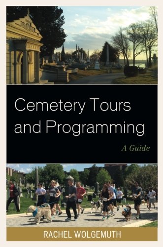 Cemetery Tours and Programming: A Guide (American Association for State and Local History)