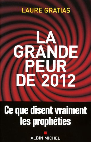 La grande peur de 2012: ce que disent vraiment les prophéties