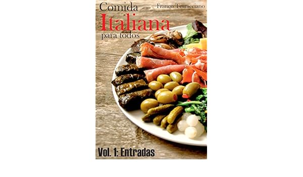 Comida Italiana Para Todos Vol 1 Entradas Receitas De Comida Italiana Para Todos Vol 1 Entradas Receitas De