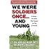 We Were Soldiers Once...and Young: Ia Drang - The Battle That Changed the War in Vietnam