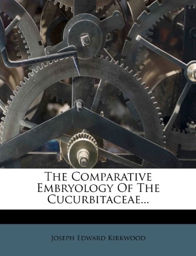 The Comparative Embryology Of The Cucurbitaceae...