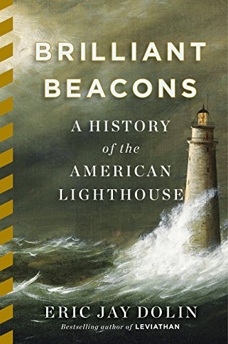 Download Brilliant Beacons: A History of the American Lighthouse