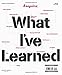 Esquire What I've Learned: The Meaning of Life According to 65 Artists, Athletes, Leaders & Legends