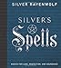 Silver's Spells: Magick for Love, Protection, and Abundance (Silver's Spells Series) by Silver RavenWolf