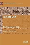 Andreas Krieg, "Divided Gulf: The Anatomy of a Crisis" (Palgrave Macmillan, 2019)