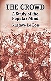 The Crowd: A Study of the Popular Mind