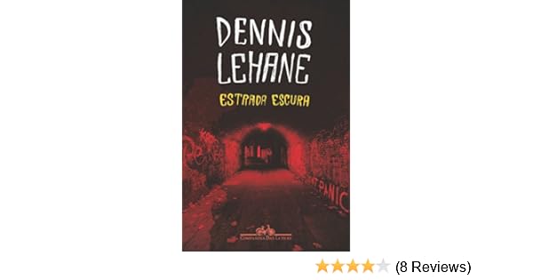 Amazon Com Estrada Escura Colecao Policial Portuguese Edition Ebook Lehane Dennis Kindle Store