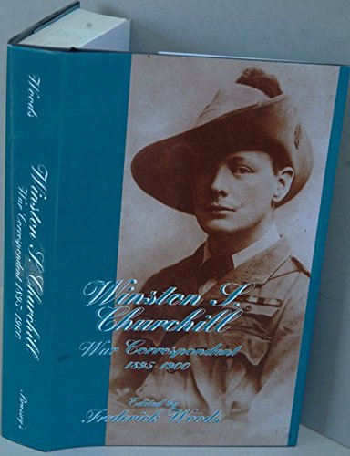 Winston S. Churchill: War Correspondent, 1895-1900 by 