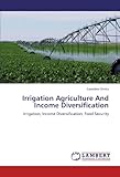 Image de Irrigation Agriculture And Income Diversification: Irrigation, Income Diversification, Food Security