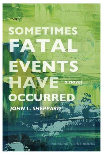 Download Sometimes Fatal Events Have Occurred: a novel Download Sometimes Fatal Events Have Occurred: a novel