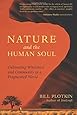 Nature and the Human Soul: Cultivating Wholeness and Community in a Fragmented World