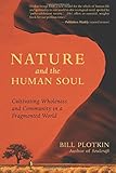Nature and the Human Soul: Cultivating Wholeness and Community in a Fragmented World