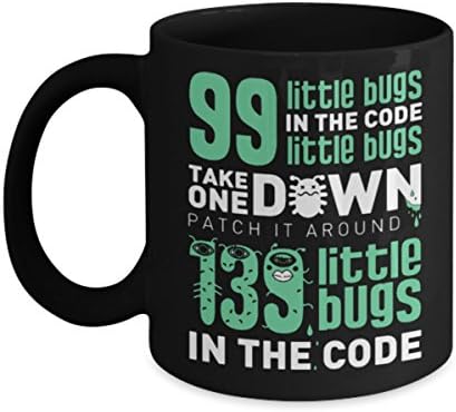 99 Little Bugs in my Code. Take one down. Patch it around, 139 Little Bugs in my Code - Funny Software Engineer Startup Entrepreneur Gift - 11 oz 15 o