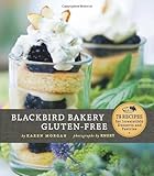 Blackbird Bakery Gluten-Free: 75 Recipes for Irresistible Gluten-Free Desserts and Pastries Blackbird Bakery Gluten-Free: 75 Recipes for Irresistible Gluten-Free Desserts and Pastries