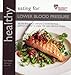 Healthy Eating for Lower Blood Pressure: In Association With Blood Pressure Association (Healthy Eat by 
