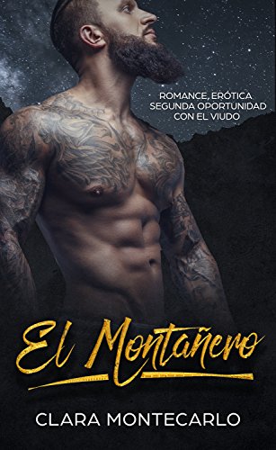 El Montañero: Romance, Erótica y Segunda Oportunidad con el Viudo (Novela de Romance y Erótica) ( El Montañero: Romance, Erótica y Segunda Oportunidad con el Viudo (Novela de Romance y Erótica) (
