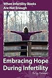 Image de When Infertility Books Are Not Enough: Embracing Hope During Infertility