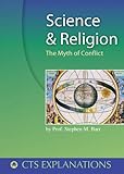 Science and Religion: The Myth of Conflict (Explanations)