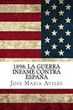 Image de 1898: La guerra infame contra España: La voz de España contra sus enemigos (Spanish Edition)