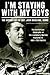 Book cover for I'm Staying with My Boys: The Heroic Life of Sgt. John Basilone, USMC