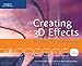 Creating 3D Effects for Film, TV, and Games by