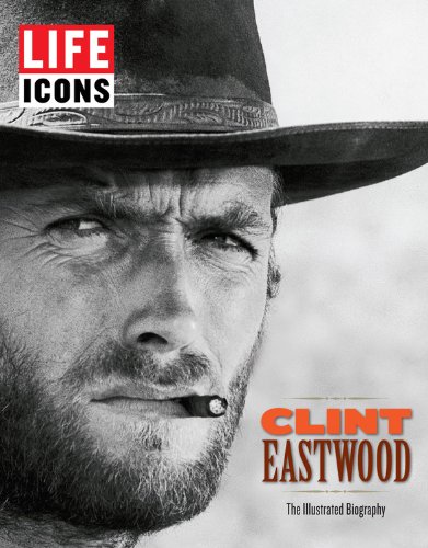 LIFE Icons Clint Eastwood by The Editors of LIFE