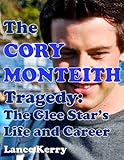 The Cory Monteith Tragedy: The Glee Star's Life and Career