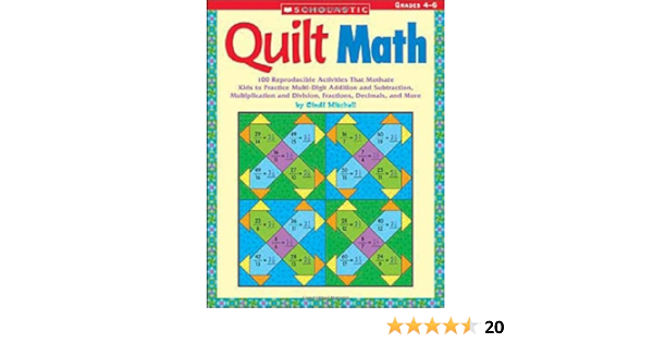 quilt math 100 reproducible activities that motivate kids to practice multi digit addition and subtraction multiplication and division fractions decimals and more mitchell cindi 9780439385336 amazon com books