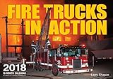 Fire Trucks in Action 2018: 16 Month Calendar Includes September 2017 Through December 2018 by Larry Shapiro