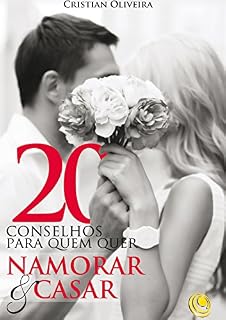 Livro 20 conselhos para quem quer namorar ou casar: 20 conselhos para quem quer namorar ou casar