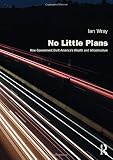 Ian Wray, "No Little Plans: How Government Built America’s Wealth and Infrastructure" (Routledge, 2019)