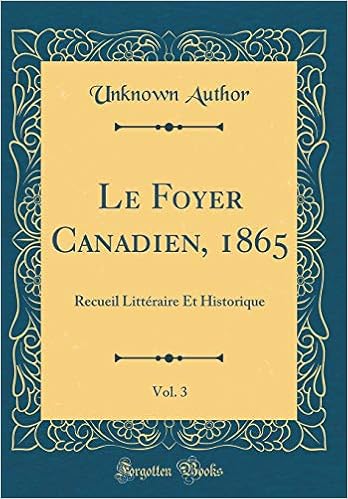 Le Foyer Canadien 1865 Vol 3 Recueil Litteraire Et Historique