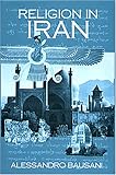 Front cover for the book Religion in Iran: From Zoroaster to Baha'u'llah by Alessandro Bausani