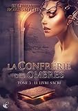 La Confrérie des Ombres, Tome 3 : Le livre sacré (French Edition) by Belinda Bornsmith, Angieoz