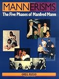 Mannerisms: The Five Phases of Manfred Mann by Greg Russo