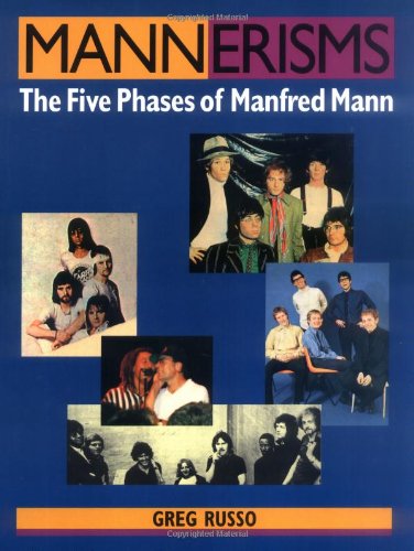 Mannerisms: The Five Phases of Manfred Mann by Greg Russo