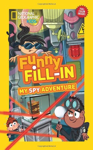 National Geographic Kids Funny Fill-in: My Spy Adventure