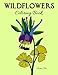Wildflowers Coloring Book: (Adult Coloring, Relaxation, Stress Relief) by Christea Blue