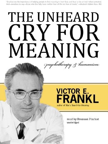 The Unheard Cry for Meaning: Psychotherapy & Humanism Audio CD – Audiobook, Unabridged