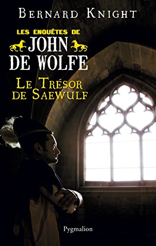 Le trésor de Saewulf: les enquêtes de John de Wolfe