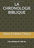 LA CHRONOLOGIE BIBLIQUE: L'ère adamique de 7000 ans (French Edition) by 
