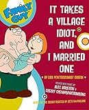 Family Guy: It takes a Village Idiot, and I Married One (Family Guy (Harper Entertainment)) by 
