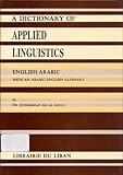 Dictionary of Theoretical Linguistics : English-Arabic with Arabic-English Glossary, Ali al Khuli, Muhammad, 0866853065