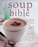 Image de The Soup Bible: All the Soups You Will Ever Need in One Inspirational Collection