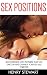 Sex Positions: 23 Sex Positions With Pictures That Will Spice Up And Change Your Sex Life Forever! (Sex Guide, Sex Tips, Sex Advice)
