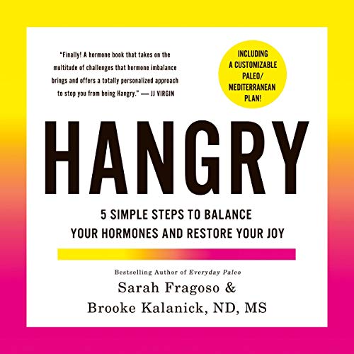 [D.o.w.n.l.o.a.d] Hangry: 5 Simple Steps to Balance Your Hormones and Restore Your Joy (Including a Customizable Paleo [Z.I.P]