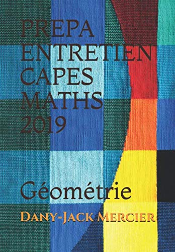 PREPA ENTRETIEN CAPES MATHS 2019: Géométrie (French Edition) by Dany-Jack Mercier